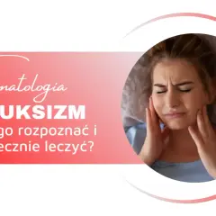 Kobieta cierpi na bruksizm, zgrzytanie zębami przez sen. Grafika informuje o stomatologii i leczeniu.