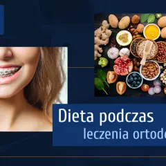 Dieta z aparatem ortodontycznym: Co jeść, by uniknąć bólu i awarii?
