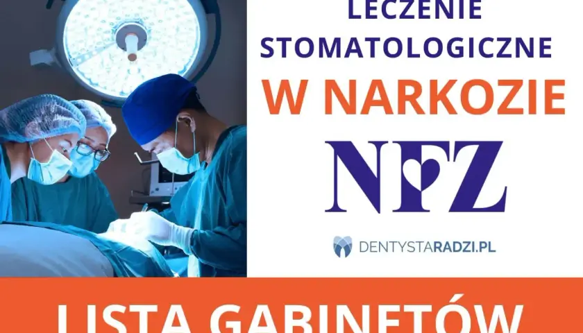 Chirurdzy stomatologiczni przeprowadzają leczenie zębów pod narkozą. Lista gabinetów.