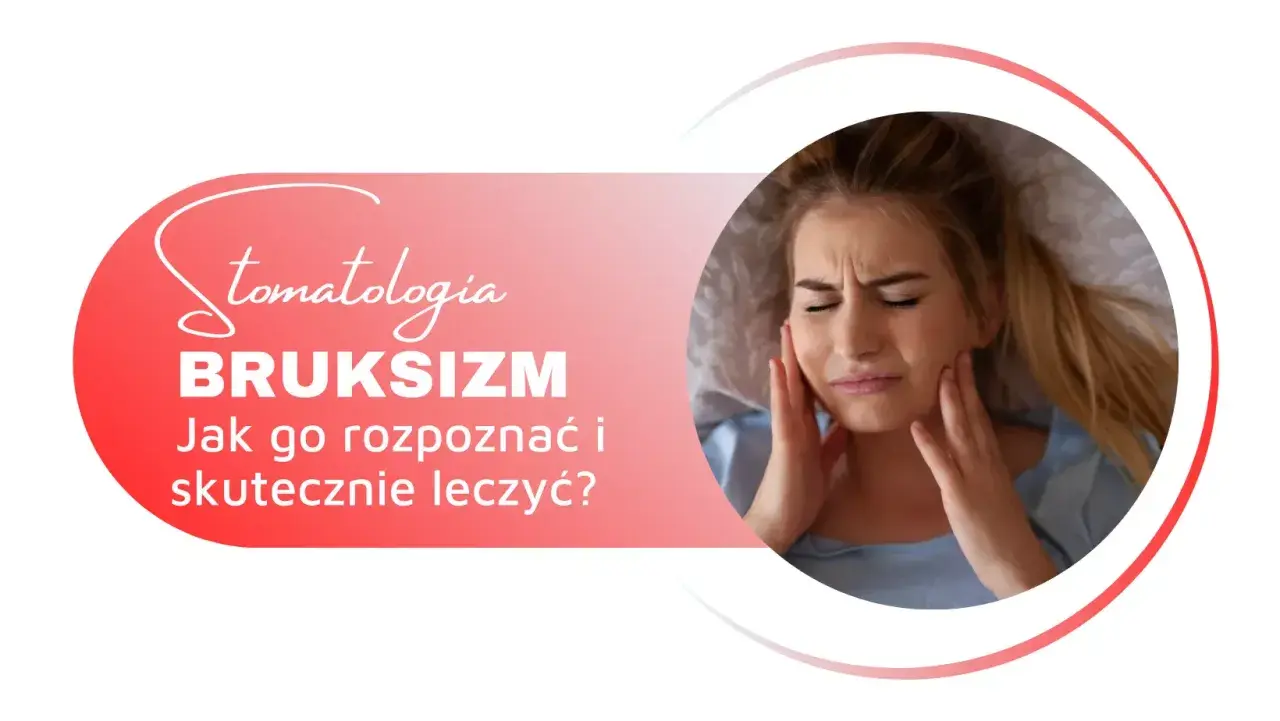 Kobieta cierpi na bruksizm, zgrzytanie zębami przez sen. Grafika informuje o stomatologii i leczeniu.